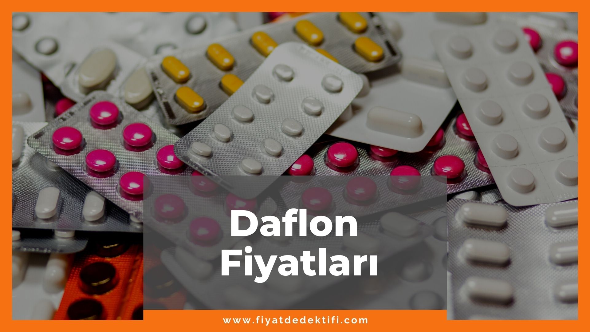 Daflon Fiyat 2021, Daflon Fiyatı, Daflon 500 mg Fiyatı, daflon zamlandı mı, daflon zamlı fiyat ne kadar oldu