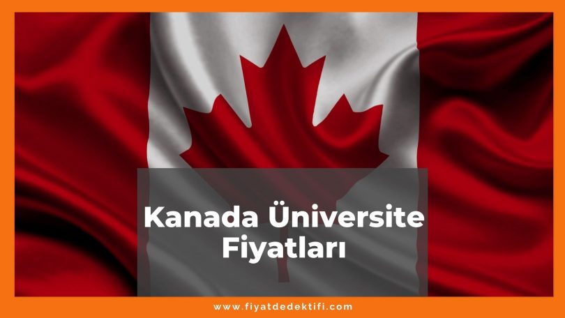 Kanada Üniversite Fiyatları 2021, Aylık ve Yıllık Tüm Masraflar, kanada üniversite fiyatları ne kadar kaç tl oldu zamlandı mı