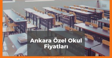 Ankara Özel Okul Fiyatları 2021, Ankara Kolej Fiyatları ne kadar kaç tl oldu zamlandı mı güncel fiyat listesi nedir