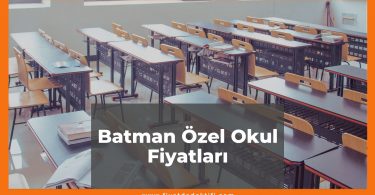 Batman Özel Okul Fiyatları 2021, Batman Kolej Fiyatları ne kadar kaç tl oldu zamlandı mı güncel fiyat listesi nedir
