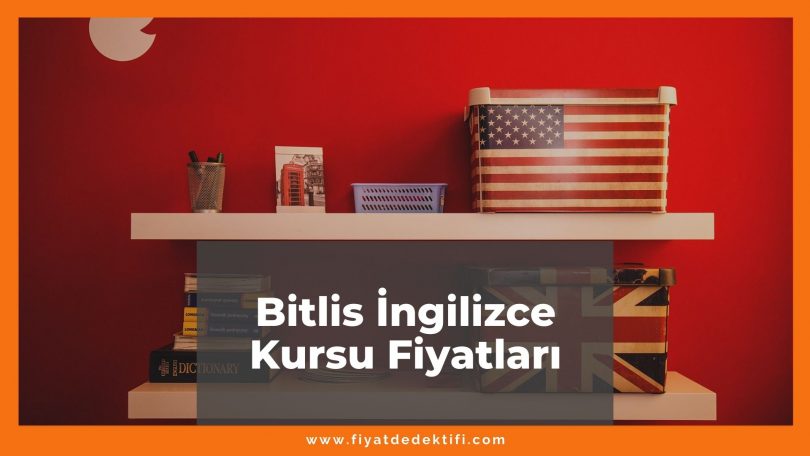 Bitlis İngilizce Kursu Fiyatları 2021, Bitlis'teki İngilizce Kursları Listesi ne kadar kaç tl oldu zamlandı mı güncel fiyat listesi nedir