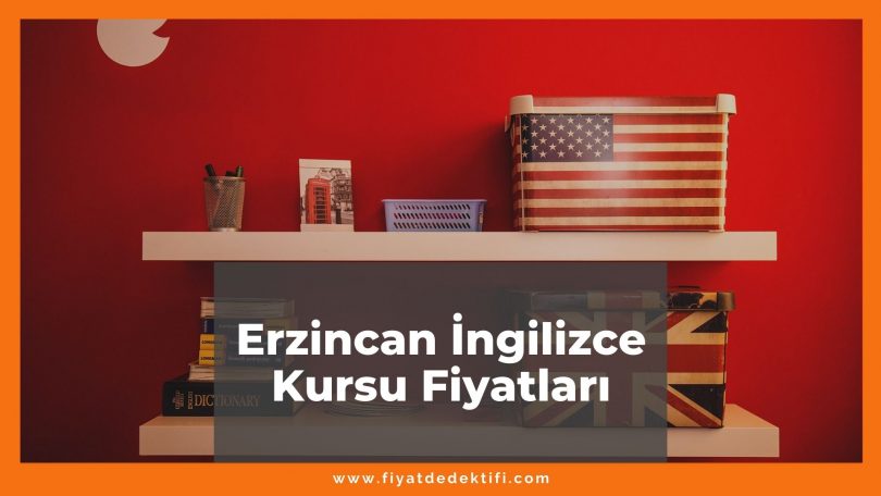 Erzincan İngilizce Kursu Fiyatları 2021, Erzincan'daki İngilizce Kursları Listesi ne kadar kaç tl oldu zamlandı mı güncel fiyat listesi nedir