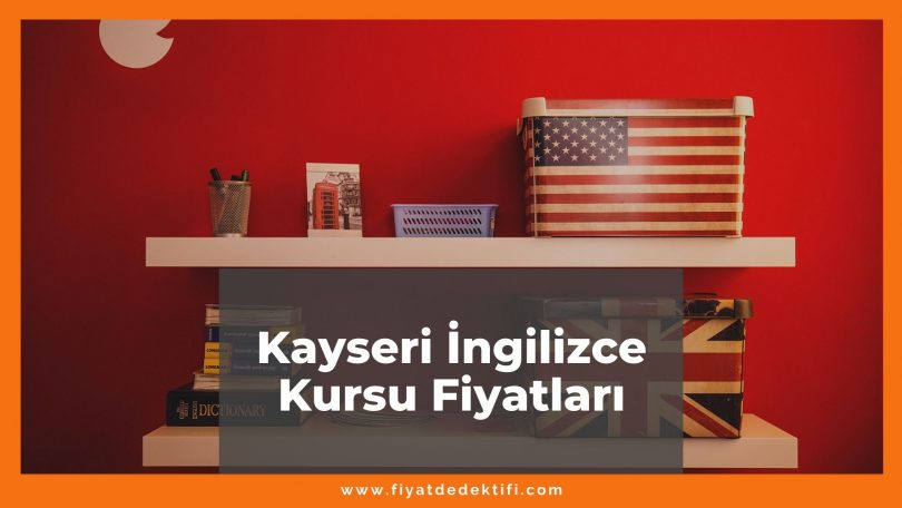 Kayseri İngilizce Kursu Fiyatları 2021, Kayseri'deki İngilizce Kursları Listesi ne kadar kaç tl oldu zamlandı mı güncel fiyat listesi nedir