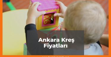 Ankara Kreş Fiyatları 2021, Ankara Anaokulu Fiyatları ne kadar kaç tl oldu zamlandı mı güncel fiyat listesi nedir