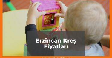 Erzincan Kreş Fiyatları 2021, Erzincan Anaokulu Fiyatları ne kadar kaç tl oldu zamlandı mı güncel fiyat listesi nedir