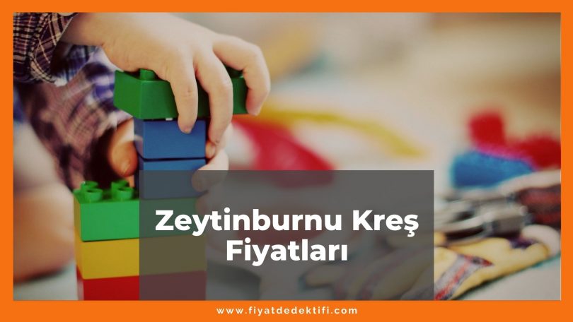 Zeytinburnu Kreş Fiyatları 2021, Zeytinburnu Anaokulu Fiyatları ne kadar kaç tl oldu zamlandı mı güncel fiyat listesi nedir